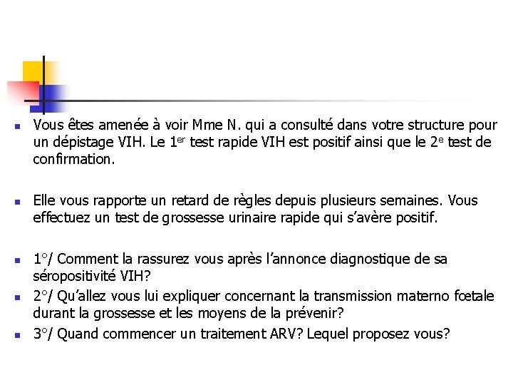 n n n Vous êtes amenée à voir Mme N. qui a consulté dans