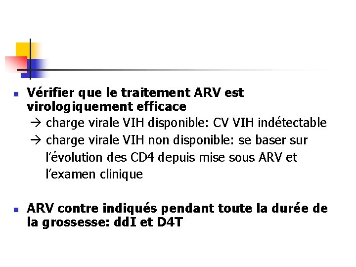 Vérifier que le traitement ARV est virologiquement efficace charge virale VIH disponible: CV VIH