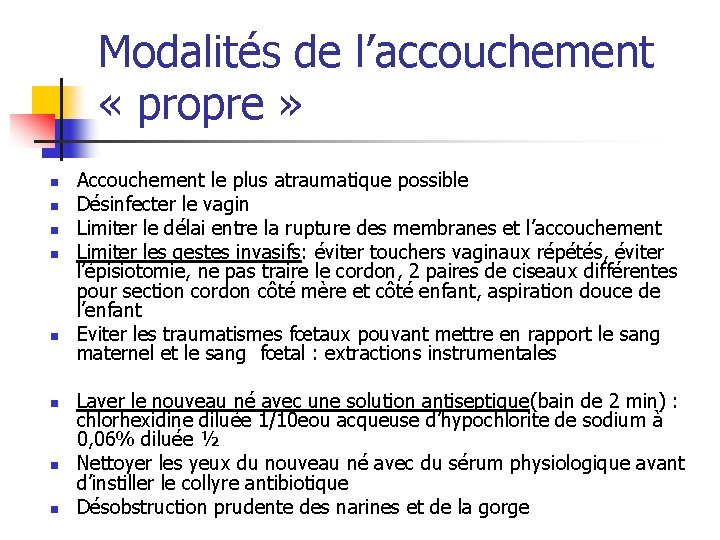 Modalités de l’accouchement « propre » n n n n Accouchement le plus atraumatique