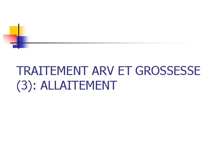 TRAITEMENT ARV ET GROSSESSE (3): ALLAITEMENT 