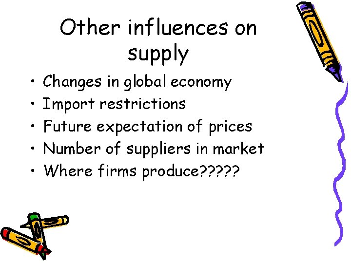 Other influences on supply • • • Changes in global economy Import restrictions Future Other influences on supply • • • Changes in global economy Import restrictions Future