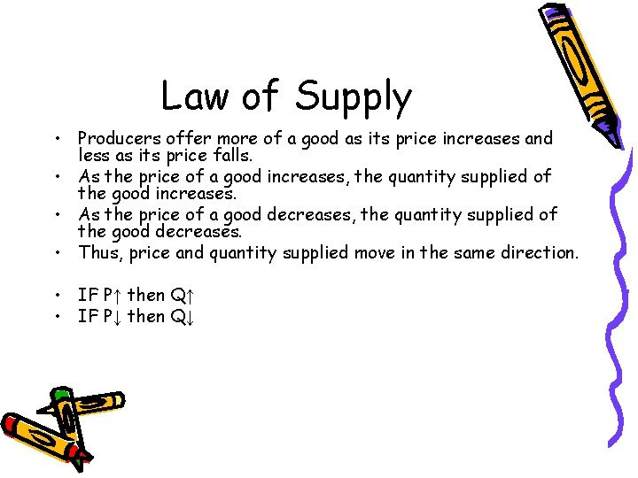 Law of Supply • Producers offer more of a good as its price increases Law of Supply • Producers offer more of a good as its price increases