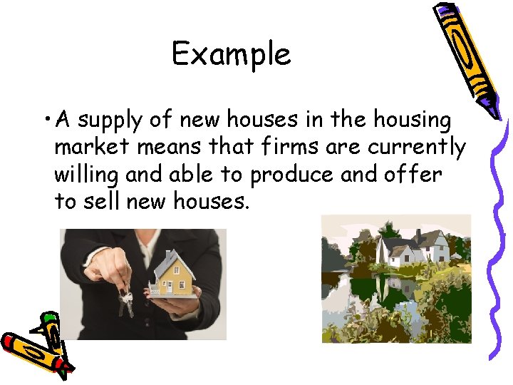 Example • A supply of new houses in the housing market means that firms Example • A supply of new houses in the housing market means that firms