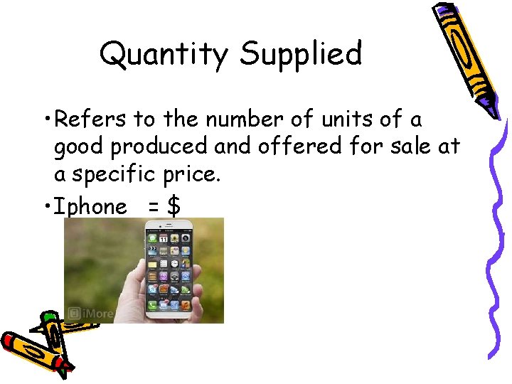 Quantity Supplied • Refers to the number of units of a good produced and Quantity Supplied • Refers to the number of units of a good produced and
