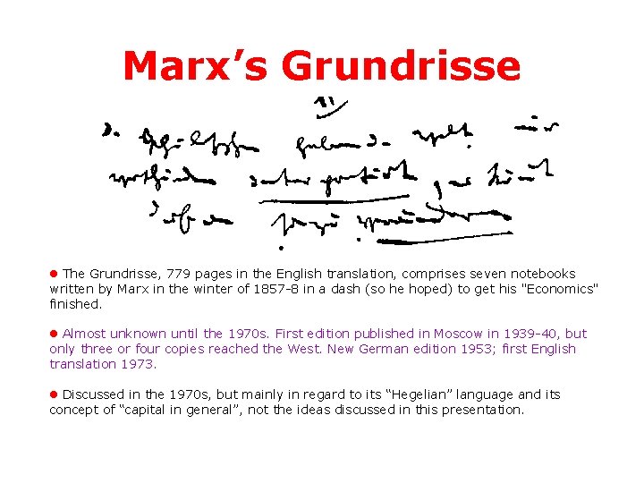 Marx’s Grundrisse The Grundrisse, 779 pages in the English translation, comprises seven notebooks written