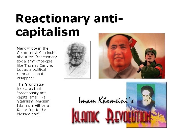 Reactionary anticapitalism Marx wrote in the Communist Manifesto about the “reactionary socialism” of people