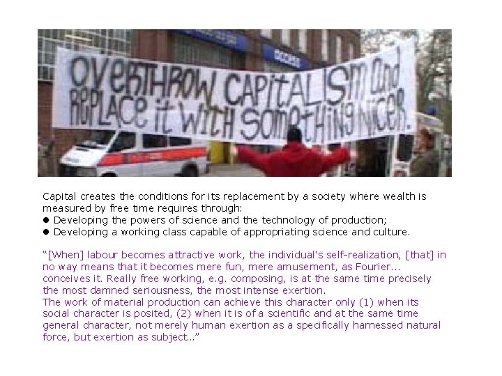 Capital creates the conditions for its replacement by a society where wealth is measured