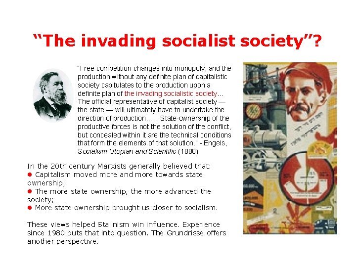 “The invading socialist society”? “Free competition changes into monopoly, and the production without any