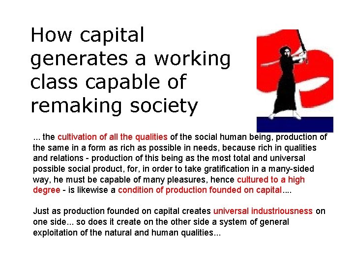 How capital generates a working class capable of remaking society. . . the cultivation