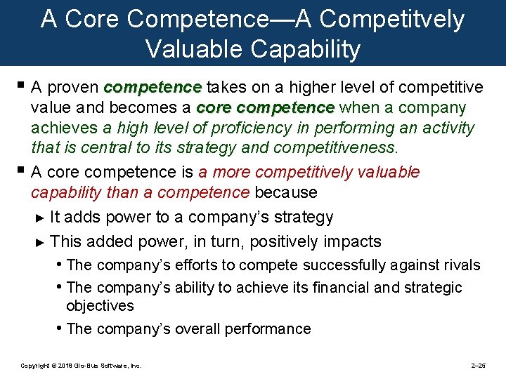 A Core Competence—A Competitvely Valuable Capability § A proven competence takes on a higher