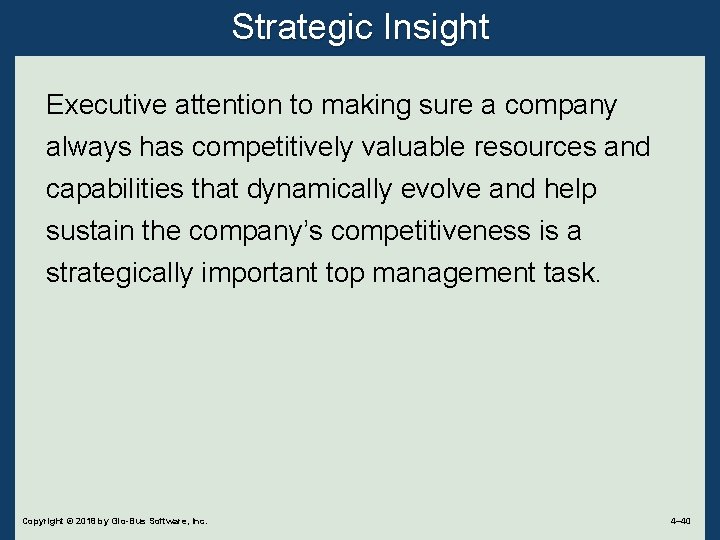 Strategic Insight Executive attention to making sure a company always has competitively valuable resources