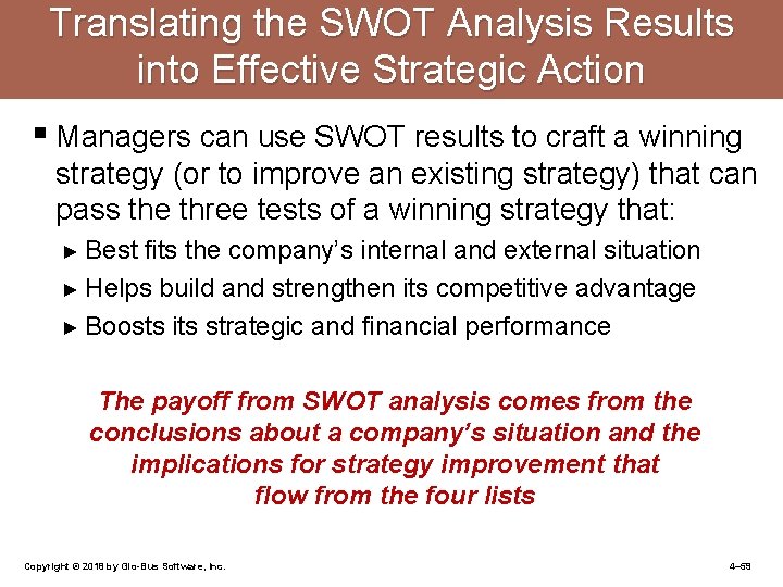 Translating the SWOT Analysis Results into Effective Strategic Action § Managers can use SWOT