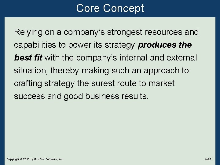 Core Concept Relying on a company’s strongest resources and capabilities to power its strategy