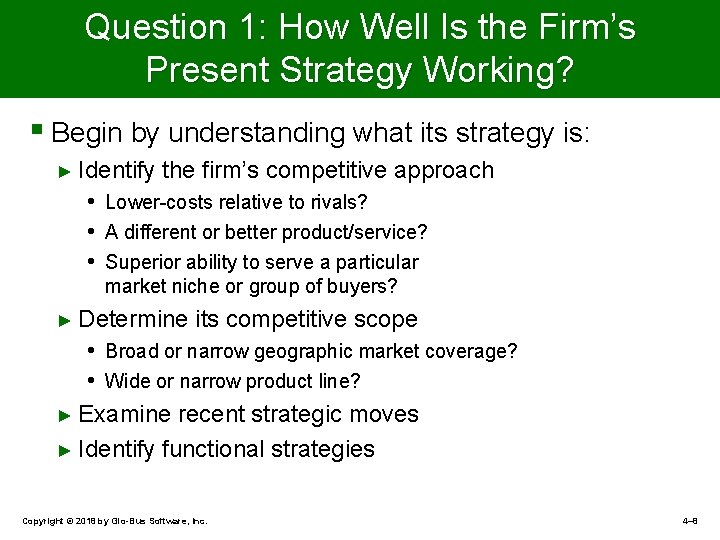 Question 1: How Well Is the Firm’s Present Strategy Working? § Begin by understanding