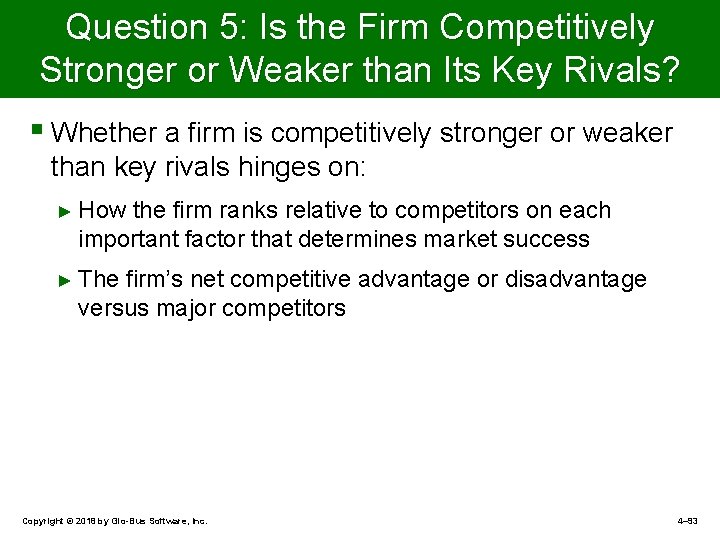 Question 5: Is the Firm Competitively Stronger or Weaker than Its Key Rivals? §