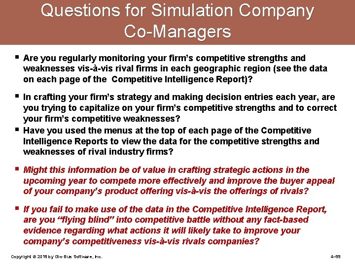 Questions for Simulation Company Co-Managers § Are you regularly monitoring your firm’s competitive strengths