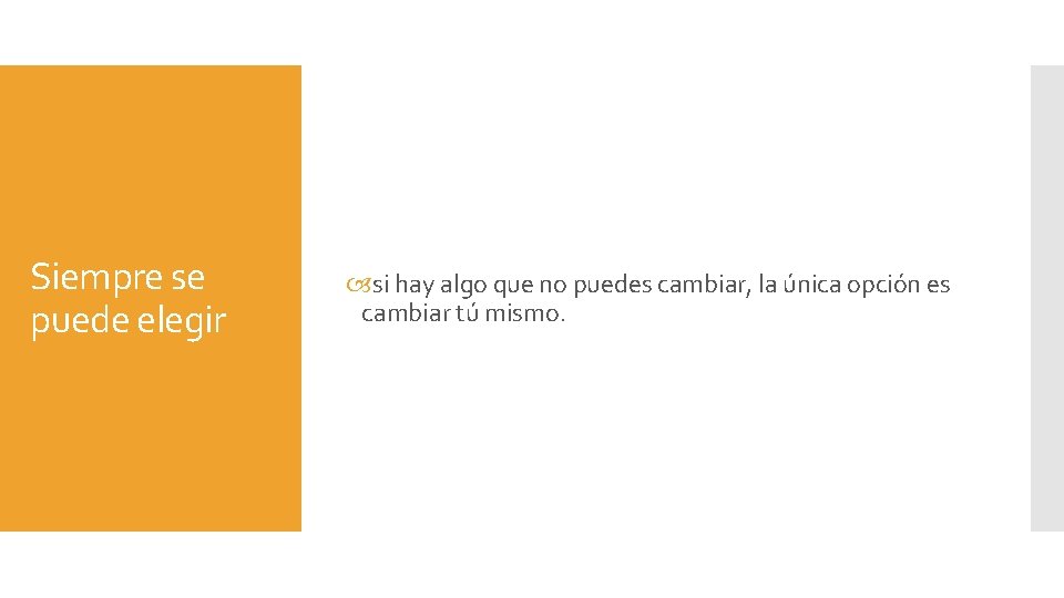 Siempre se puede elegir si hay algo que no puedes cambiar, la única opción Siempre se puede elegir si hay algo que no puedes cambiar, la única opción