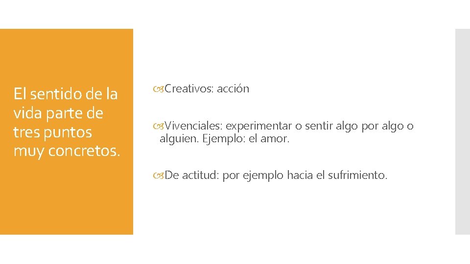 El sentido de la vida parte de tres puntos muy concretos. Creativos: acción Vivenciales: El sentido de la vida parte de tres puntos muy concretos. Creativos: acción Vivenciales: