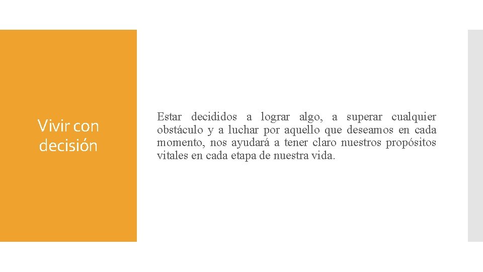 Vivir con decisión Estar decididos a lograr algo, a superar cualquier obstáculo y a Vivir con decisión Estar decididos a lograr algo, a superar cualquier obstáculo y a