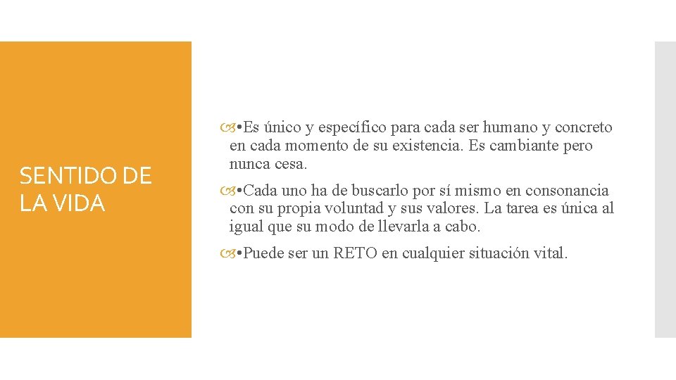 SENTIDO DE LA VIDA • Es único y específico para cada ser humano y SENTIDO DE LA VIDA • Es único y específico para cada ser humano y
