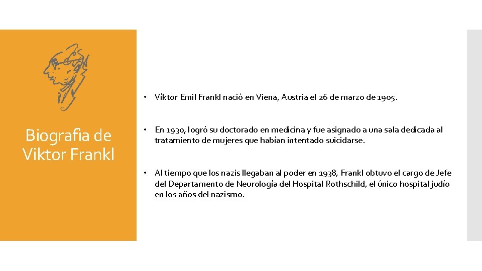 • Víktor Emil Frankl nació en Viena, Austria el 26 de marzo de • Víktor Emil Frankl nació en Viena, Austria el 26 de marzo de