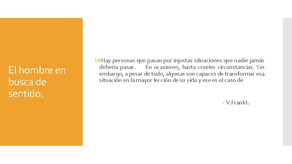 El hombre en busca de sentido. Hay personas que pasan por injustas situaciones que El hombre en busca de sentido. Hay personas que pasan por injustas situaciones que