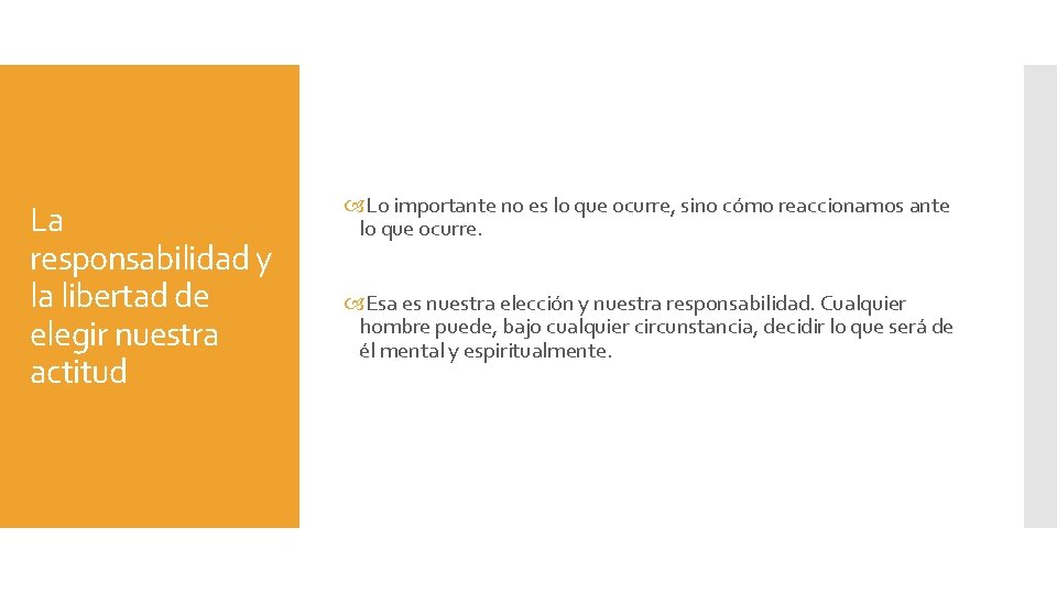 La responsabilidad y la libertad de elegir nuestra actitud Lo importante no es lo La responsabilidad y la libertad de elegir nuestra actitud Lo importante no es lo