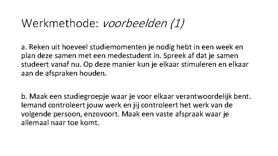 Werkmethode: voorbeelden (1) a. Reken uit hoeveel studiemomenten je nodig hebt in een week