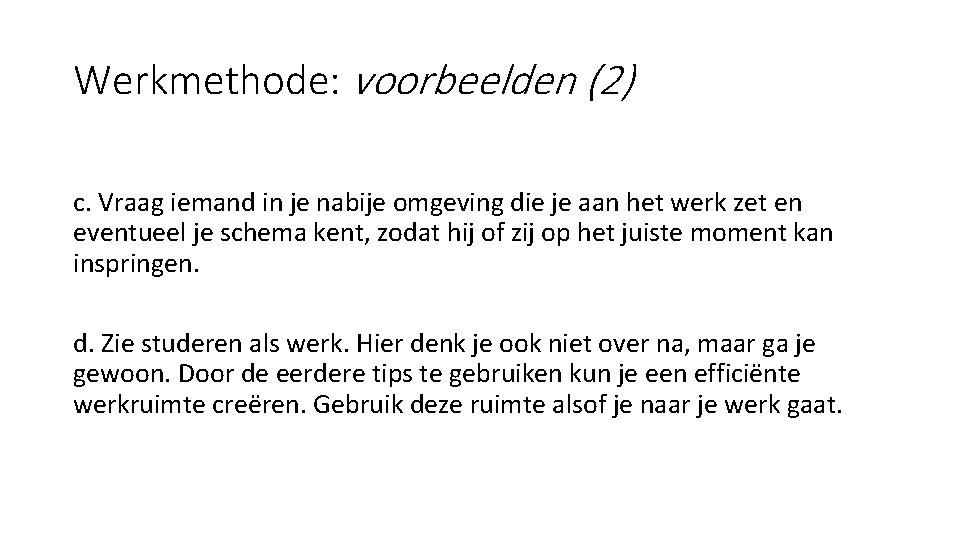 Werkmethode: voorbeelden (2) c. Vraag iemand in je nabije omgeving die je aan het Werkmethode: voorbeelden (2) c. Vraag iemand in je nabije omgeving die je aan het