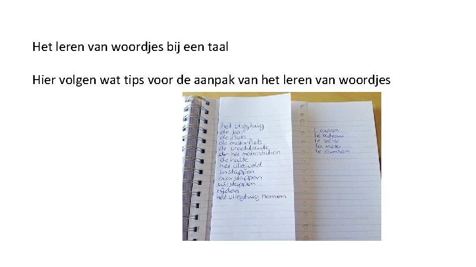 Het leren van woordjes bij een taal Hier volgen wat tips voor de aanpak