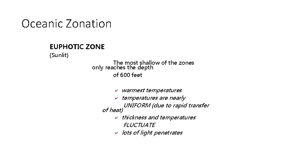 Oceanic Zonation EUPHOTIC ZONE (Sunlit) The most shallow of the zones only reaches the