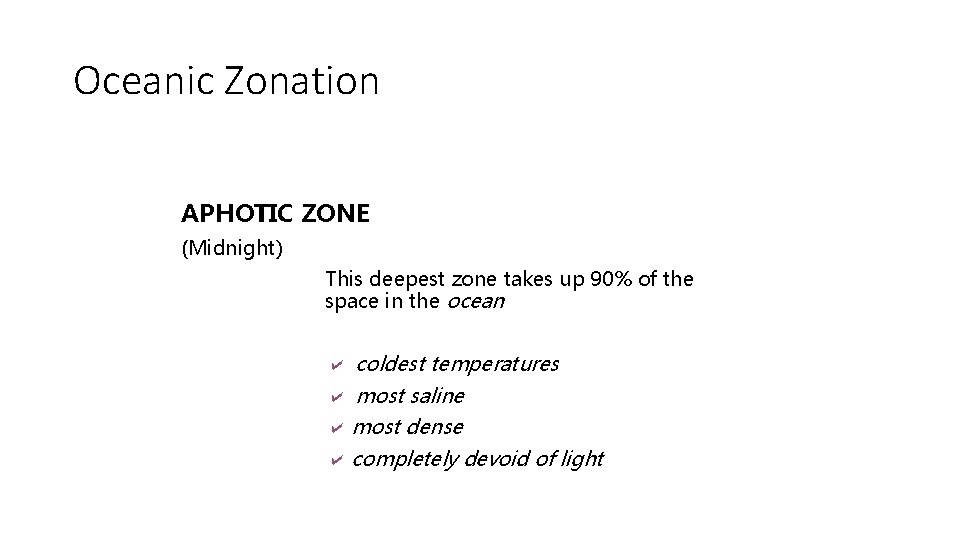 Oceanic Zonation APHOTIC ZONE (Midnight) This deepest zone takes up 90% of the space