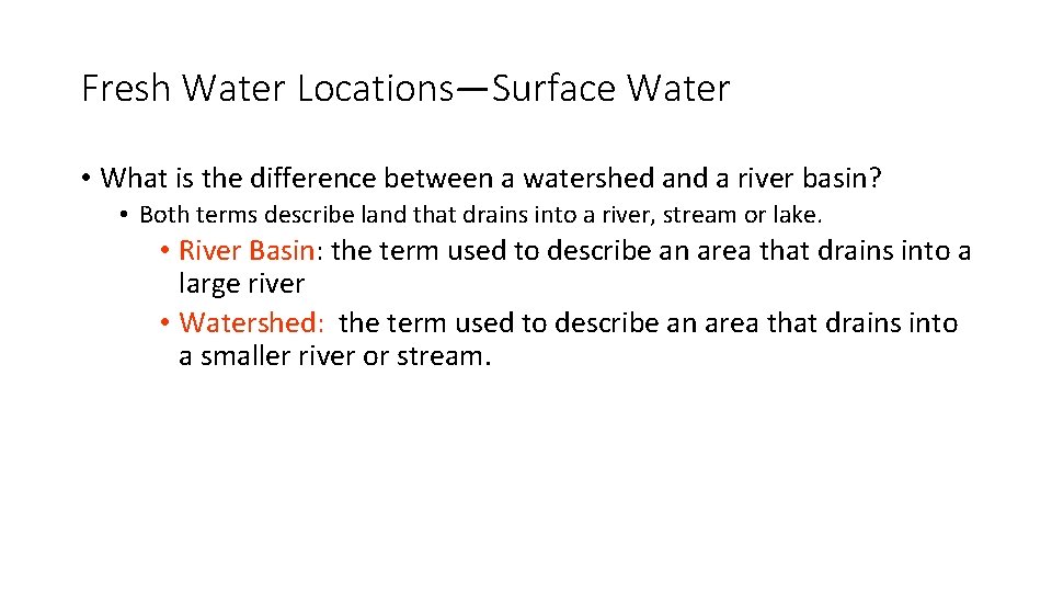 Fresh Water Locations—Surface Water • What is the difference between a watershed and a