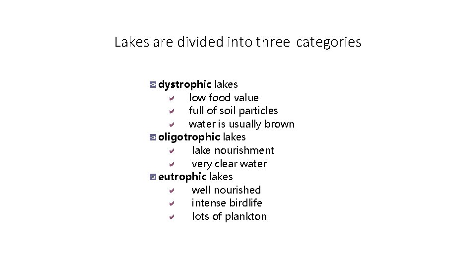 Lakes are divided into three categories dystrophic lakes a low food value a full