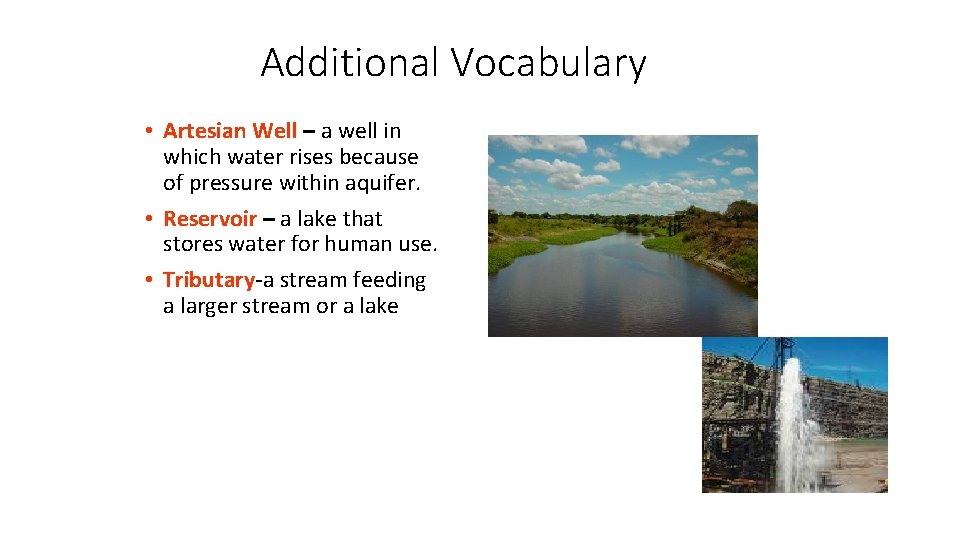 Additional Vocabulary • Artesian Well – a well in which water rises because of