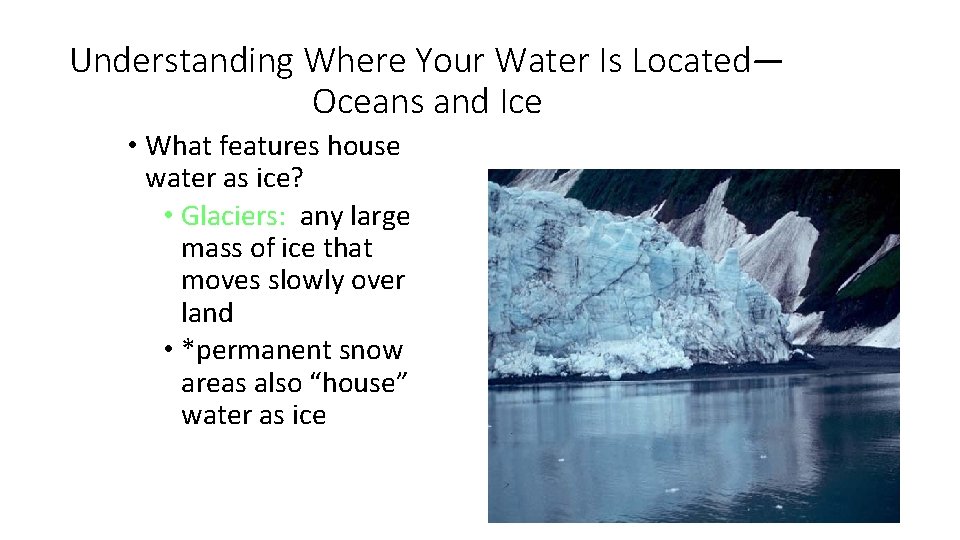 Understanding Where Your Water Is Located— Oceans and Ice • What features house water