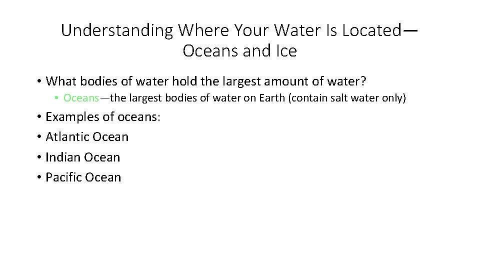 Understanding Where Your Water Is Located— Oceans and Ice • What bodies of water