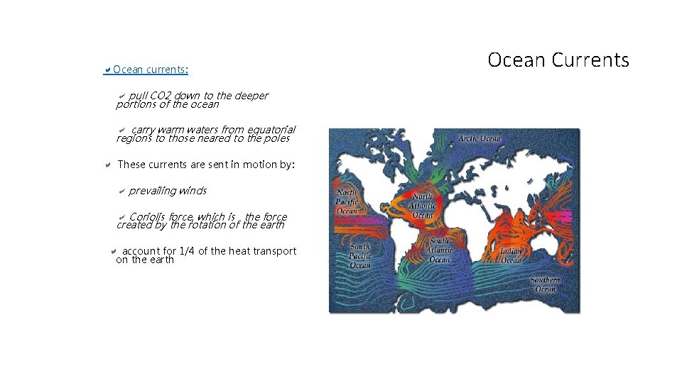 a. Ocean currents: a pull CO 2 down to the deeper portions of the