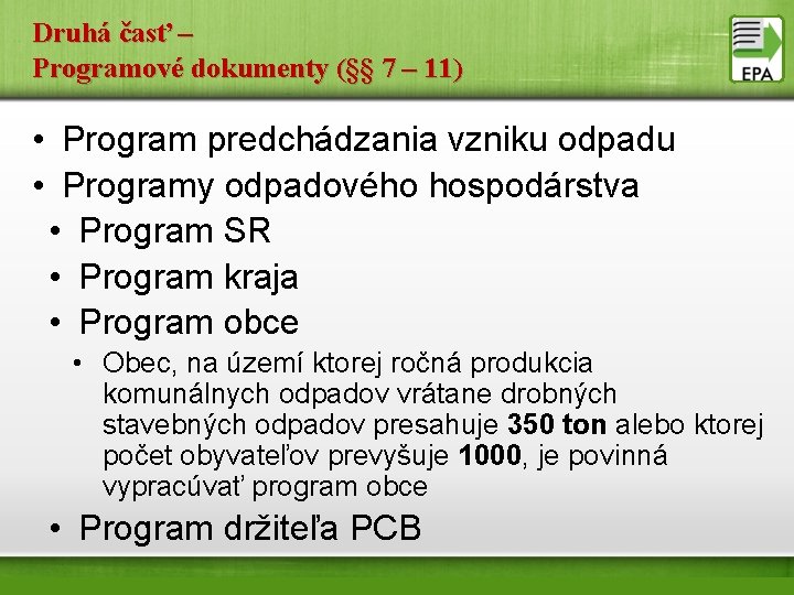 Druhá časť – Programové dokumenty (§§ 7 – 11) • Program predchádzania vzniku odpadu