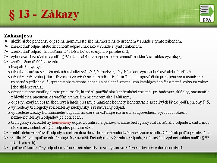 § 13 - Zákazy Zakazuje sa – ➢ uložiť alebo ponechať odpad na inom