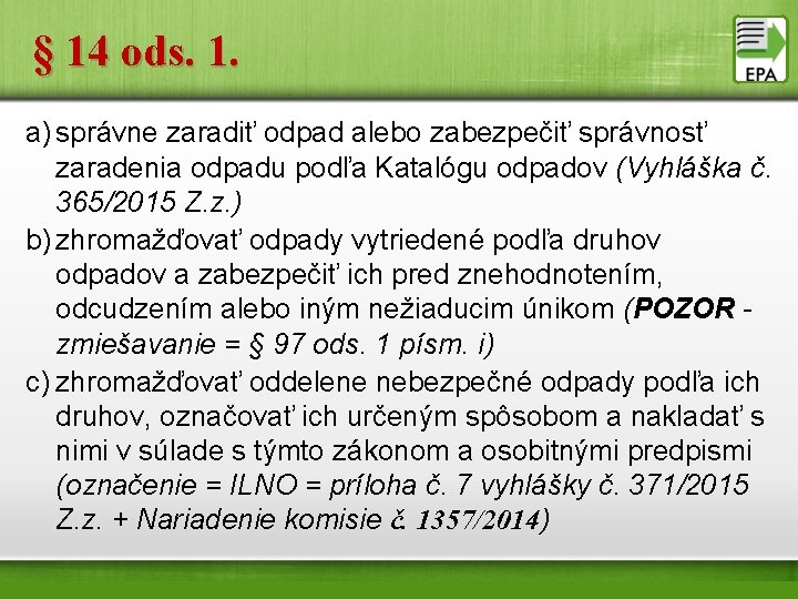 § 14 ods. 1. a) správne zaradiť odpad alebo zabezpečiť správnosť zaradenia odpadu podľa