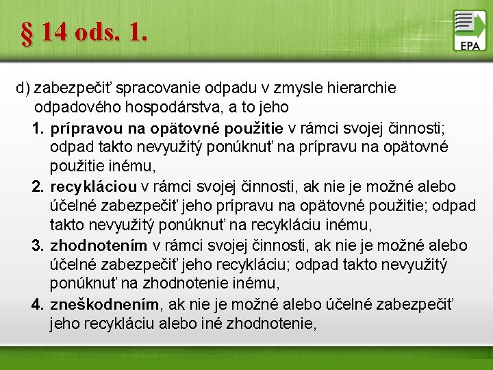 § 14 ods. 1. d) zabezpečiť spracovanie odpadu v zmysle hierarchie odpadového hospodárstva, a