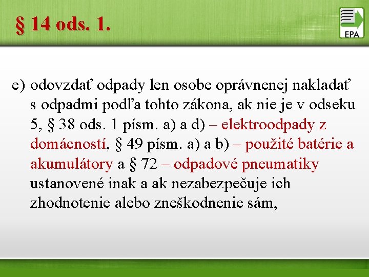 § 14 ods. 1. e) odovzdať odpady len osobe oprávnenej nakladať s odpadmi podľa