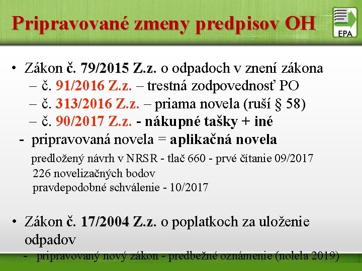 Pripravované zmeny predpisov OH • Zákon č. 79/2015 Z. z. o odpadoch v znení