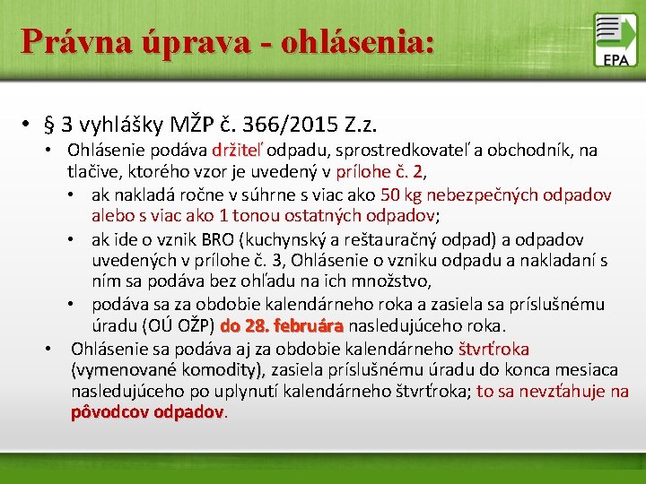 Právna úprava - ohlásenia: • § 3 vyhlášky MŽP č. 366/2015 Z. z. •