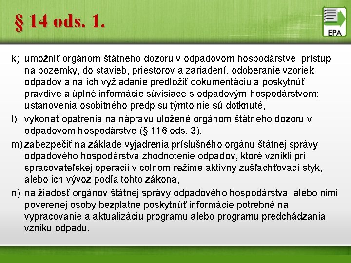 § 14 ods. 1. k) umožniť orgánom štátneho dozoru v odpadovom hospodárstve prístup na