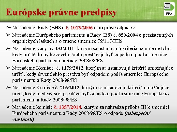 Európske právne predpisy ➢ Nariadenie Rady (EHS) č. 1013/2006 o preprave odpadov č. 1013/2006