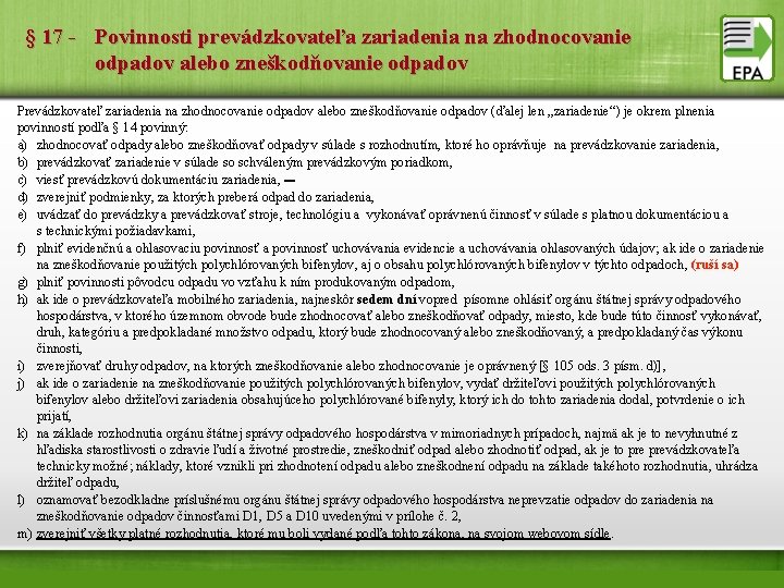 § 17 - Povinnosti prevádzkovateľa zariadenia na zhodnocovanie odpadov alebo zneškodňovanie odpadov Prevádzkovateľ zariadenia