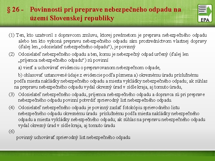 § 26 - Povinnosti preprave nebezpečného odpadu na území Slovenskej republiky (1) Ten, kto