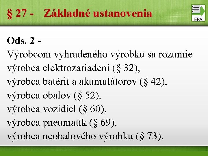 § 27 - Základné ustanovenia Ods. 2 - Výrobcom vyhradeného výrobku sa rozumie výrobca